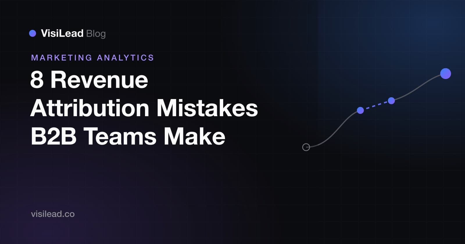 8 Revenue Attribution Mistakes B2B Teams Keep Making (2026)